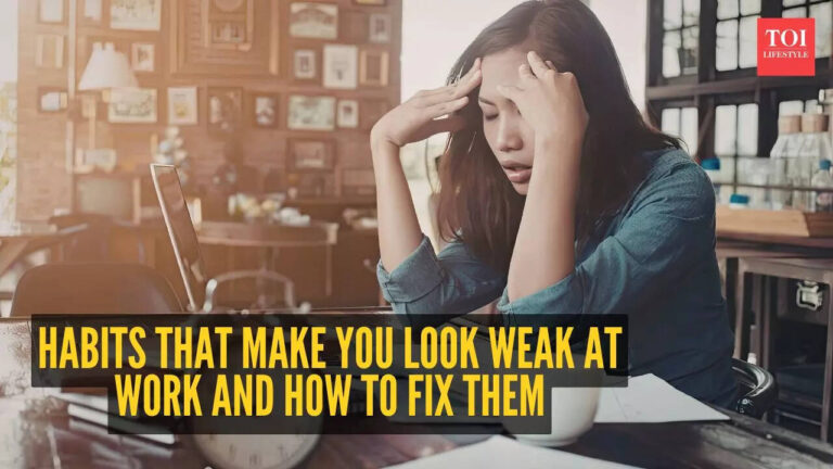 5 habits that make you look weak at work and how to fix them