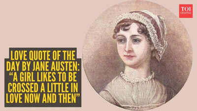 Love quote of the day by Jane Austen: “A girl likes to be crossed a little in love now and then”