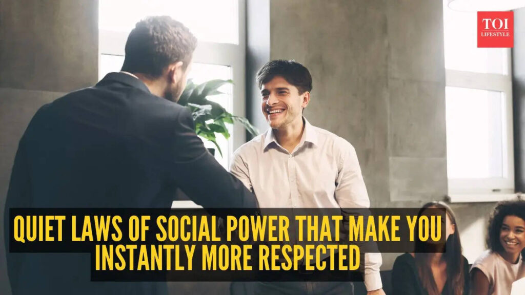 5 quiet laws of social power that make you instantly more respected